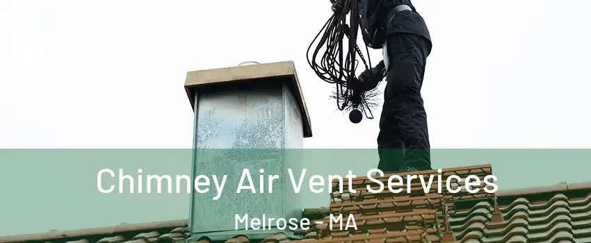  Chimney Air Vent Services Melrose - MA