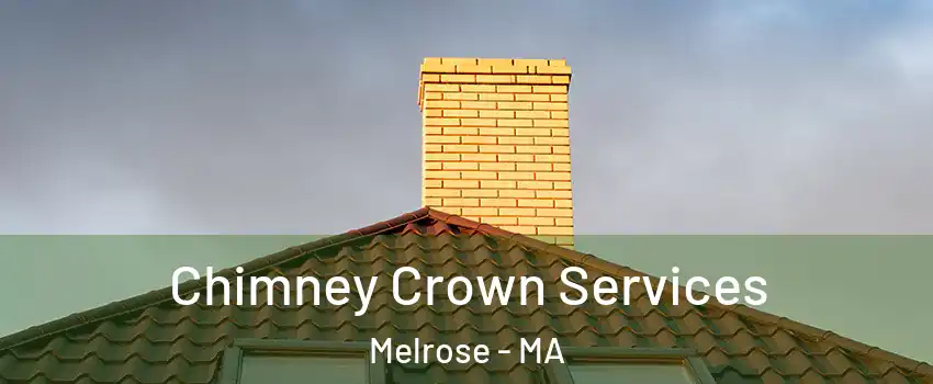  Chimney Crown Services Melrose - MA