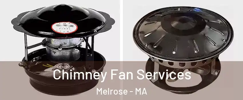  Chimney Fan Services Melrose - MA