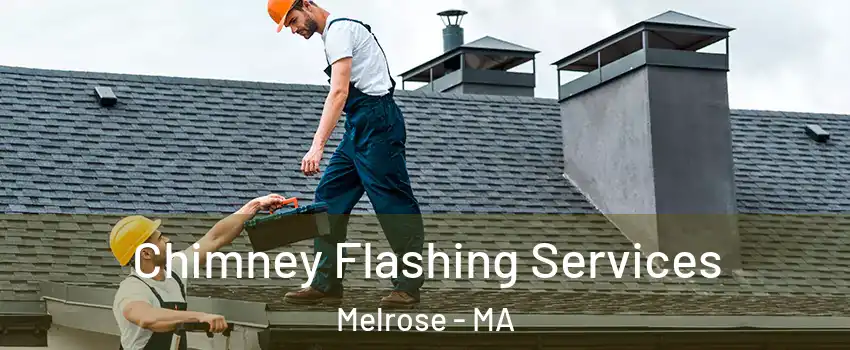  Chimney Flashing Services Melrose - MA
