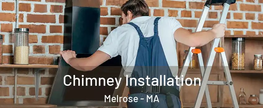 Chimney Installation Melrose - MA
