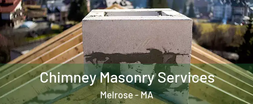  Chimney Masonry Services Melrose - MA