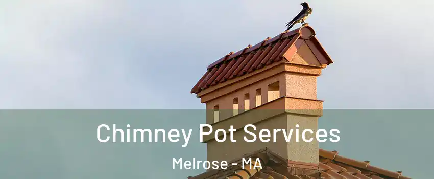  Chimney Pot Services Melrose - MA