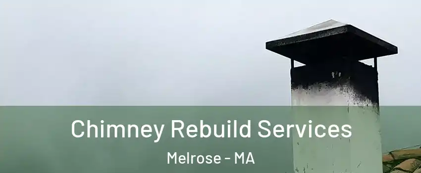  Chimney Rebuild Services Melrose - MA