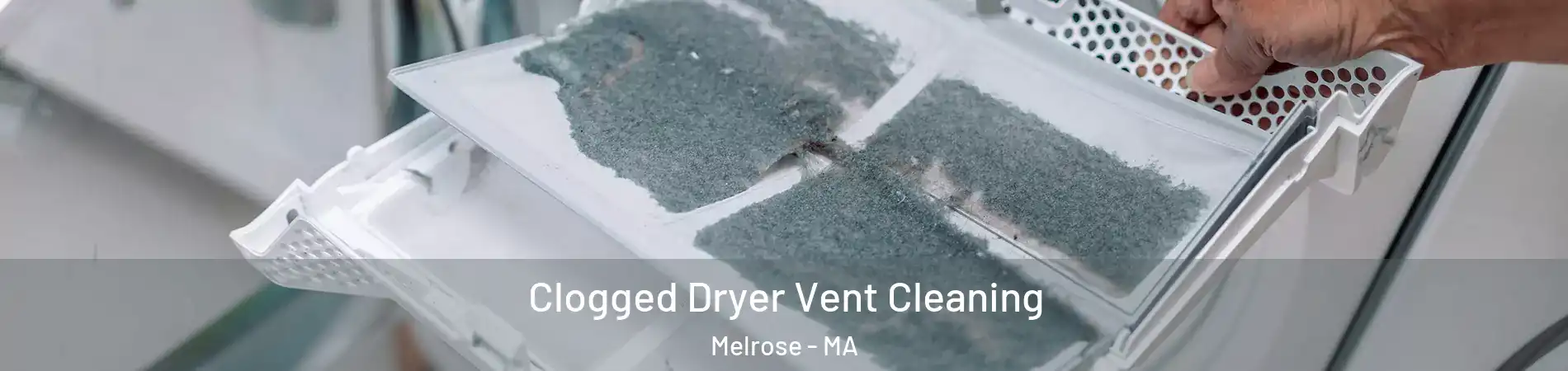  Clogged Dryer Vent Cleaning Melrose - MA