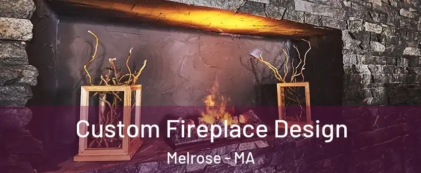  Custom Fireplace Design Melrose - MA