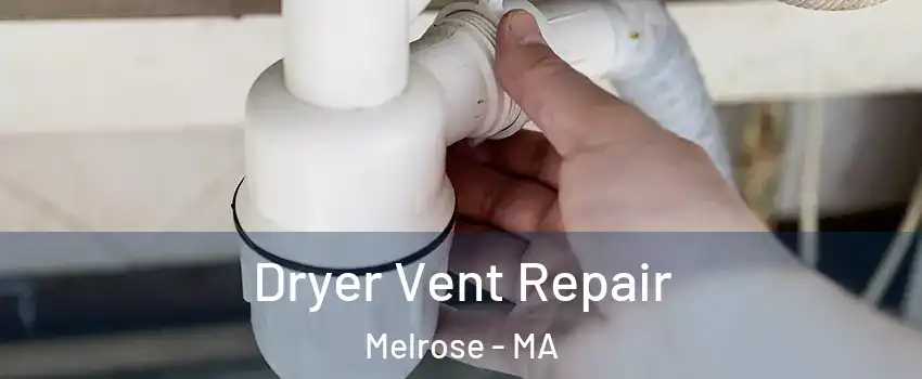  Dryer Vent Repair Melrose - MA