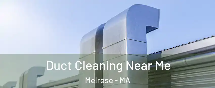  Duct Cleaning Near Me Melrose - MA