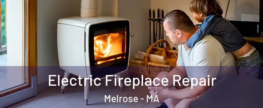 Electric Fireplace Repair Melrose - MA