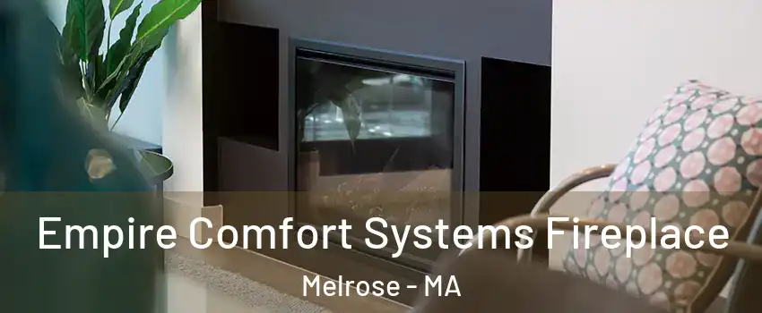  Empire Comfort Systems Fireplace Melrose - MA