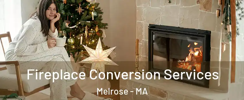  Fireplace Conversion Services Melrose - MA