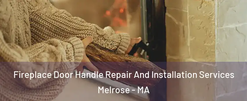  Fireplace Door Handle Repair And Installation Services Melrose - MA