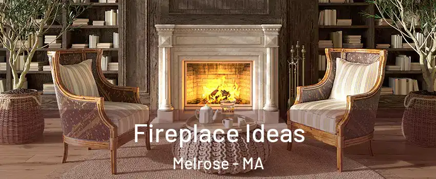  Fireplace Ideas Melrose - MA