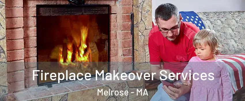  Fireplace Makeover Services Melrose - MA