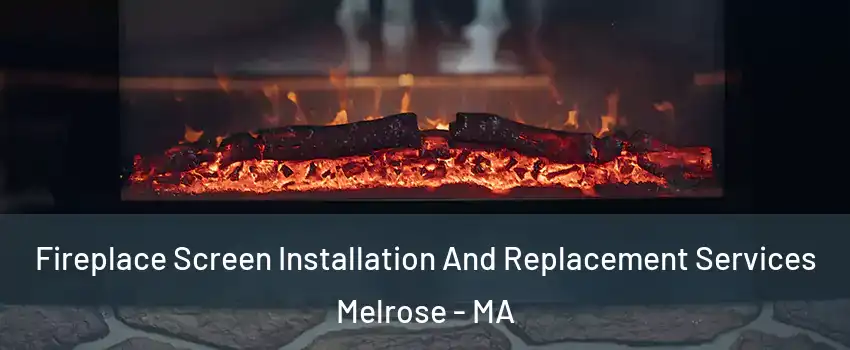  Fireplace Screen Installation And Replacement Services Melrose - MA
