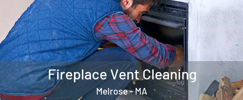  Fireplace Vent Cleaning Melrose - MA