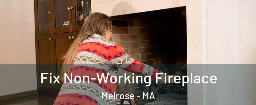  Fix Non-Working Fireplace Melrose - MA