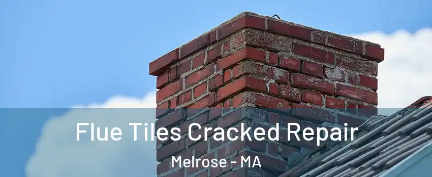 Flue Tiles Cracked Repair Melrose - MA