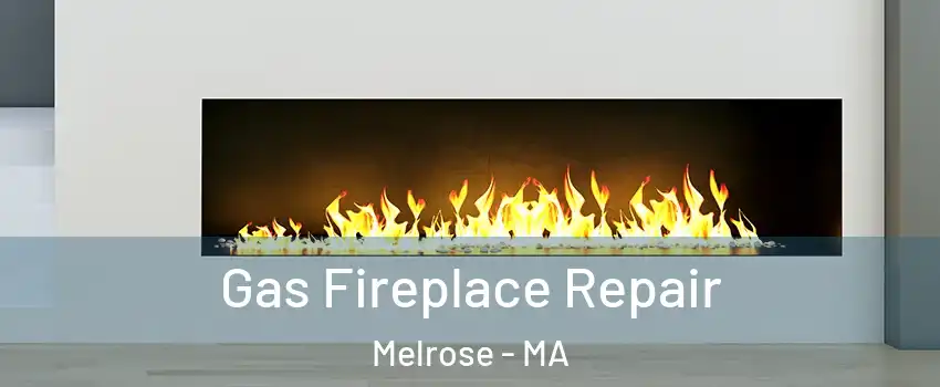 Gas Fireplace Repair Melrose - MA