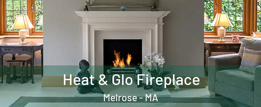  Heat & Glo Fireplace Melrose - MA