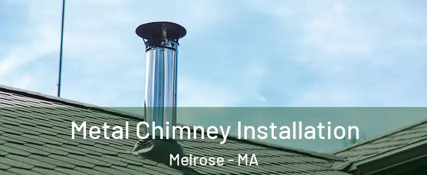  Metal Chimney Installation Melrose - MA