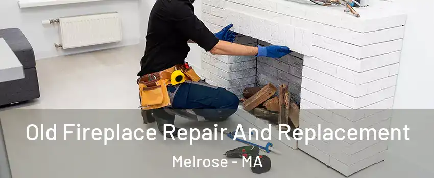  Old Fireplace Repair And Replacement Melrose - MA