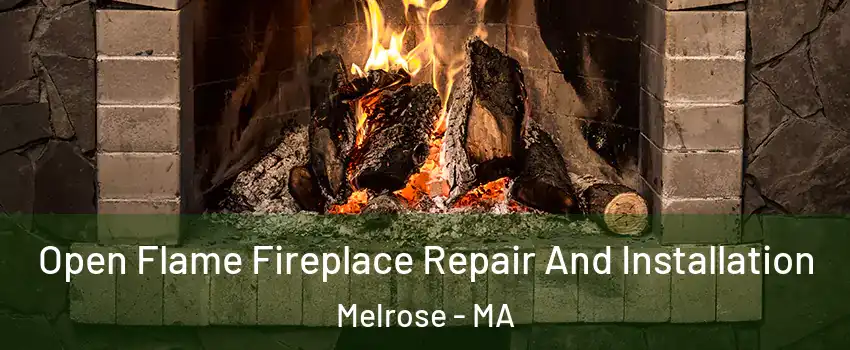  Open Flame Fireplace Repair And Installation Melrose - MA