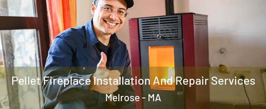  Pellet Fireplace Installation And Repair Services Melrose - MA