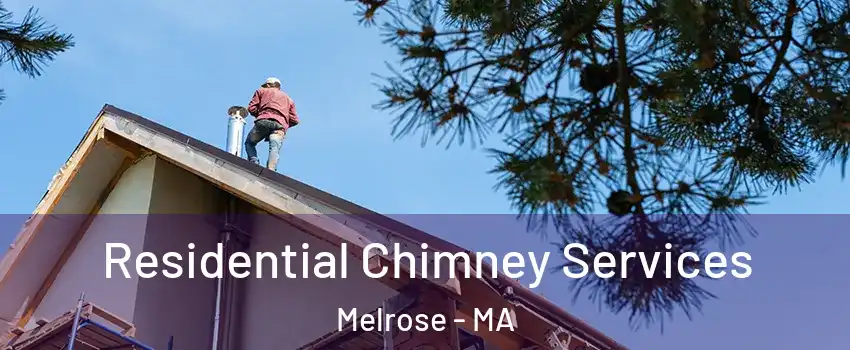  Residential Chimney Services Melrose - MA