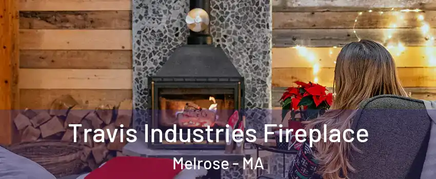  Travis Industries Fireplace Melrose - MA