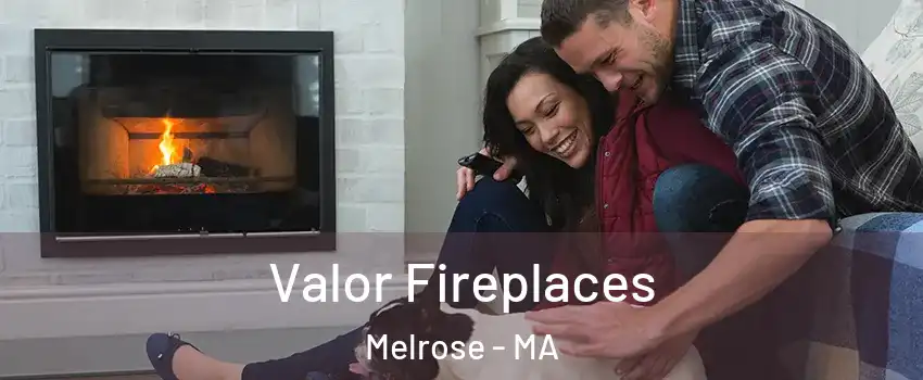  Valor Fireplaces Melrose - MA