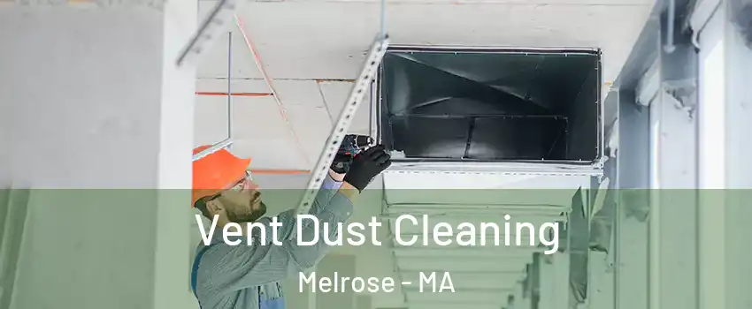  Vent Dust Cleaning Melrose - MA