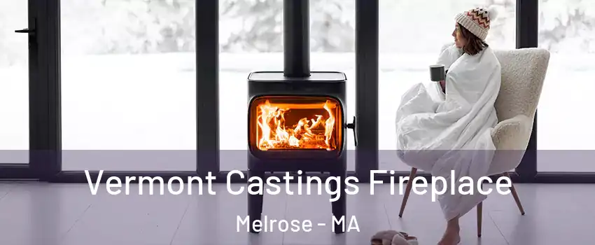  Vermont Castings Fireplace Melrose - MA