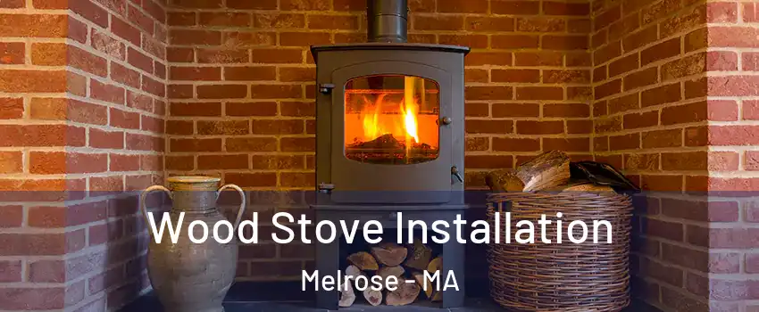  Wood Stove Installation Melrose - MA